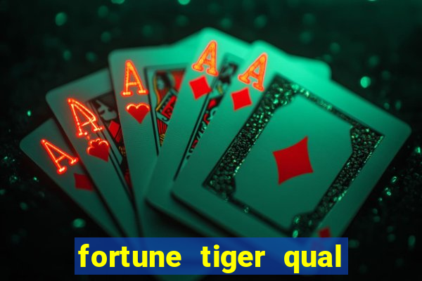 fortune tiger qual a melhor plataforma